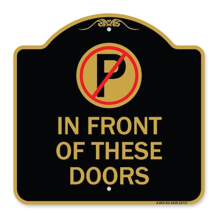 Signmission No Parking in Front of These Doors W/ Graphic, Black & Gold Aluminum Sign, 18" x 18", BG-1818-23717 A-DES-BG-1818-23717